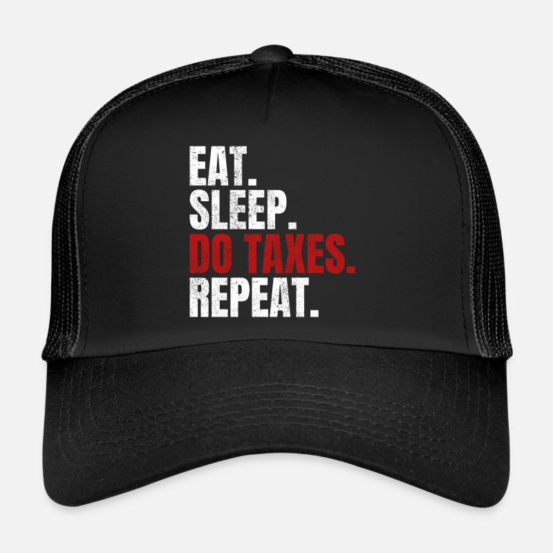 Eat Sleep Do Taxes Repeat Comptable Comptable Conseiller fiscal Casquette trucker 