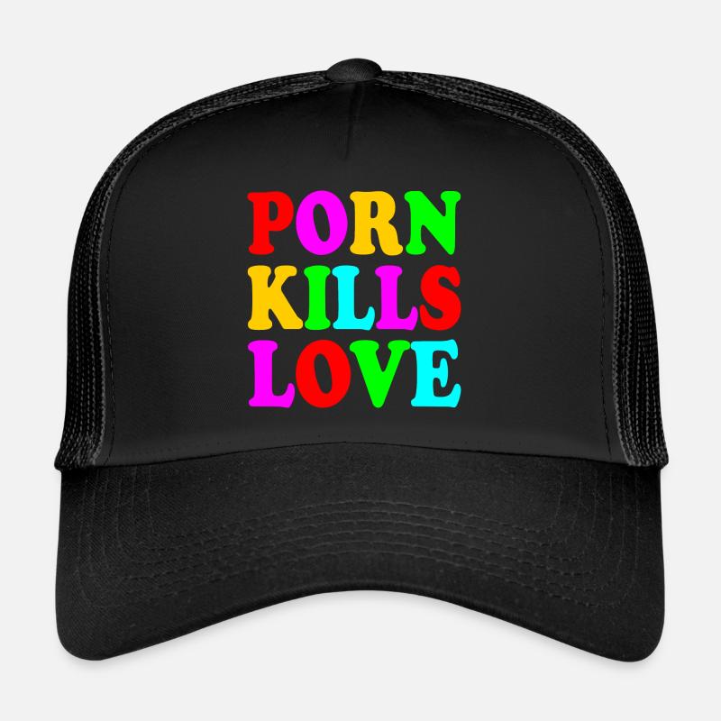 Porn kills love Trucker Cap