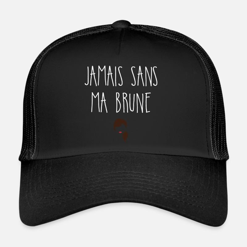 Jamais sans ma brune Casquette trucker 