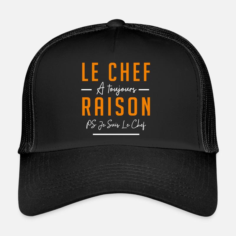 LE CHEF A TOUJOURS RAISON Casquette trucker 