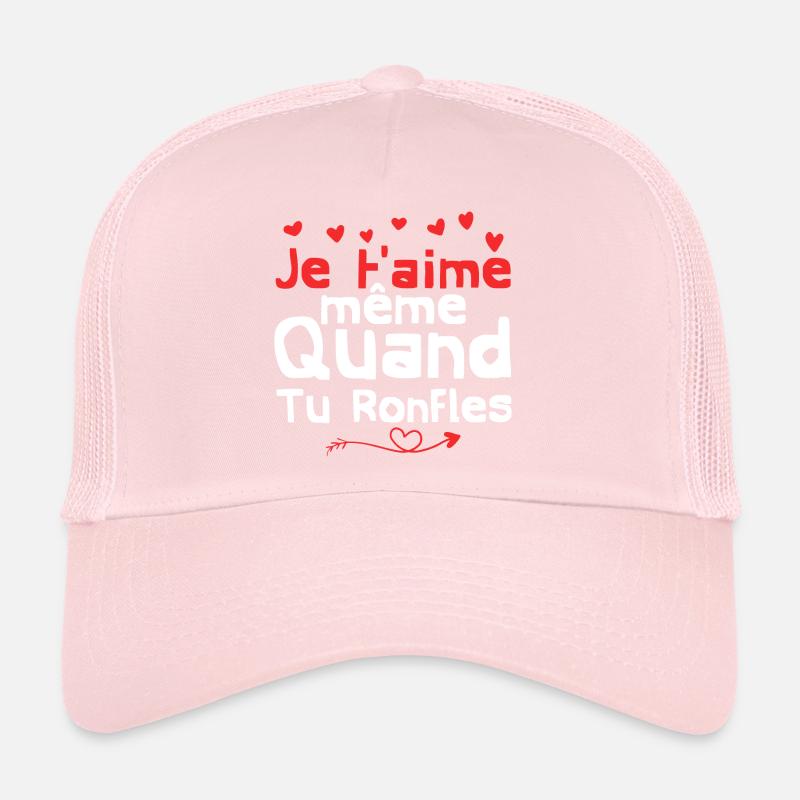 je t'aime même quand tu ronfles Casquette trucker 