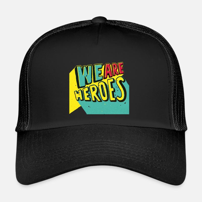 we are heroes Trucker Cap