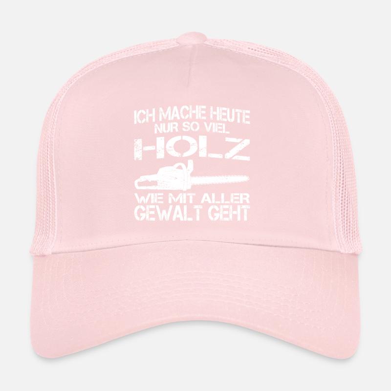 Holz machen mit aller Gewalt Trucker Cap