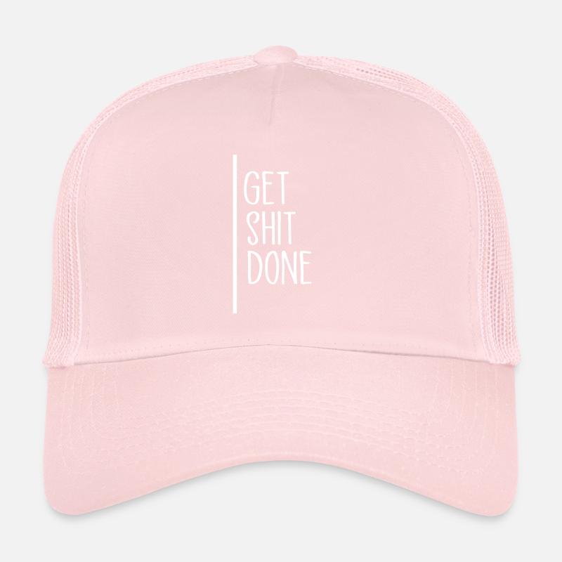 get shit done sayings typography Trucker Cap