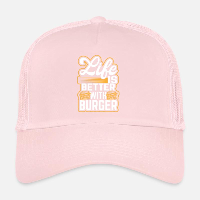 Burger - Life is better with burger - Hamburger Trucker Cap
