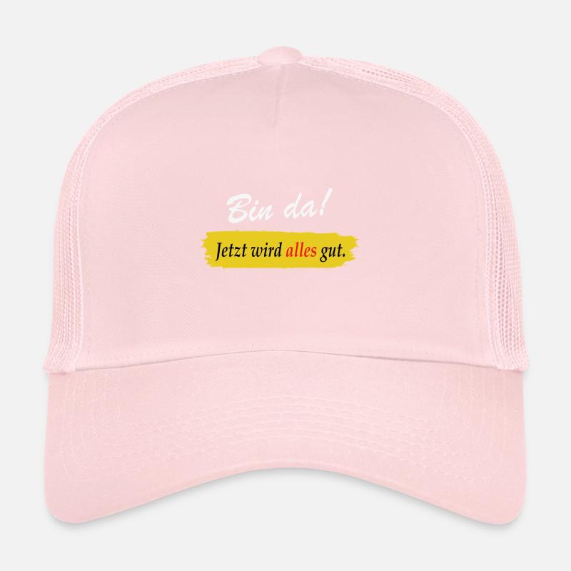 I'm there now everything will be fine - funny saying Trucker Cap