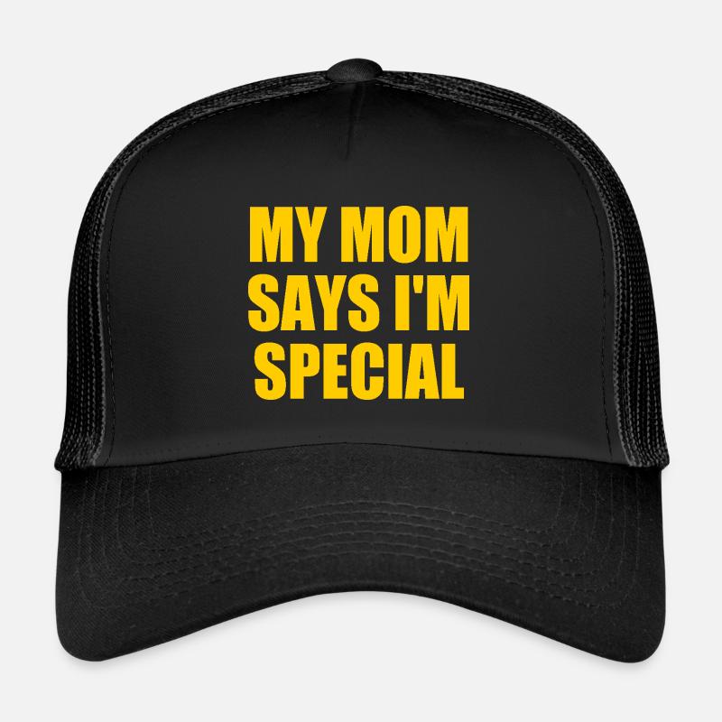 my mom says i'm special Casquette trucker 