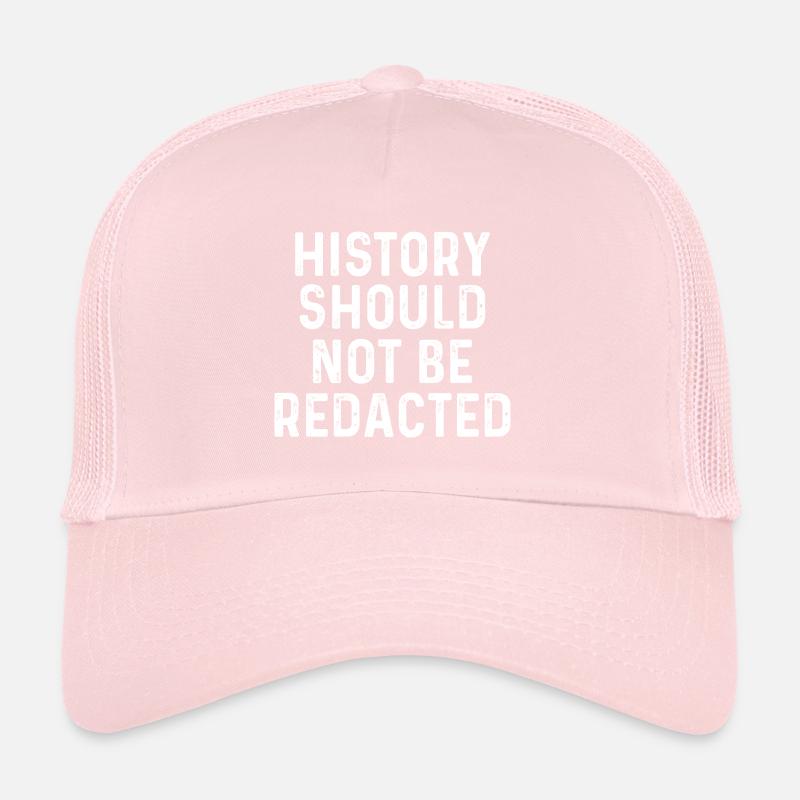 History Should Not Be Redacted Trucker Cap