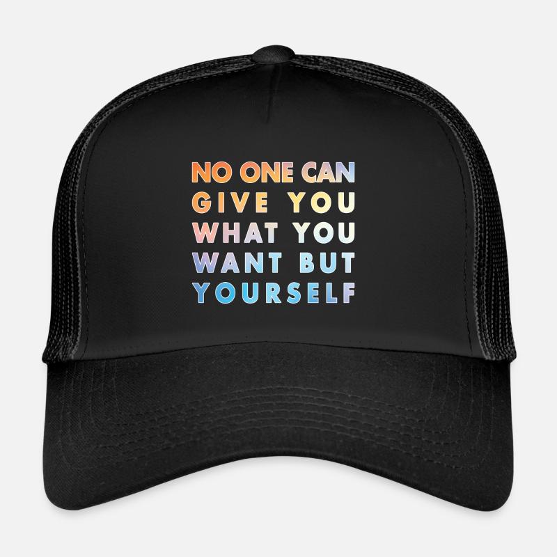 Personne ne peut vous donner ce que vous voulez, sauf vous-même Casquette trucker 