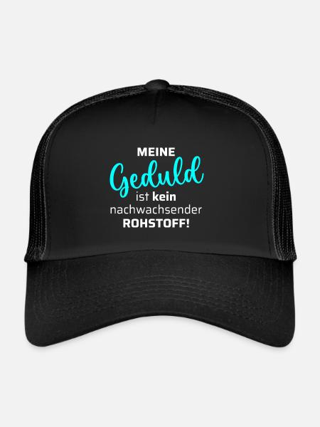 Meine Geduld ist kein nachwachsender Rohstoff - Trucker Cap - Schwarz/Schwarz - Vorne