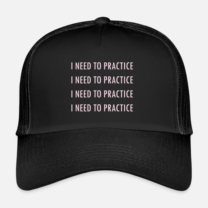I NEED TO PRACTICE - Trucker Cap - black/black