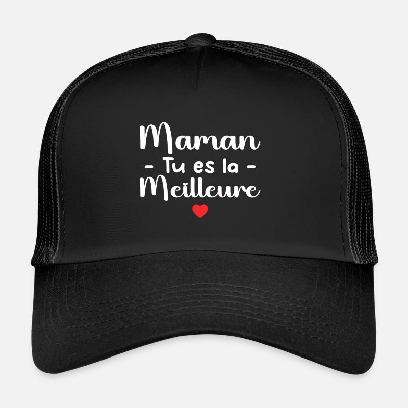 Maman Tu Es La Meilleure Casquette trucker 