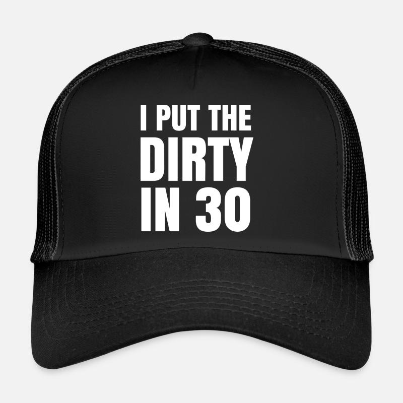 Dirty In Thirty - 30th Birthday Gift Thirty Trucker Cap
