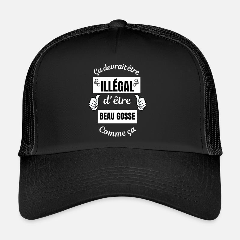ça devrait être illégal d'être beau gosse comme ça Casquette trucker 