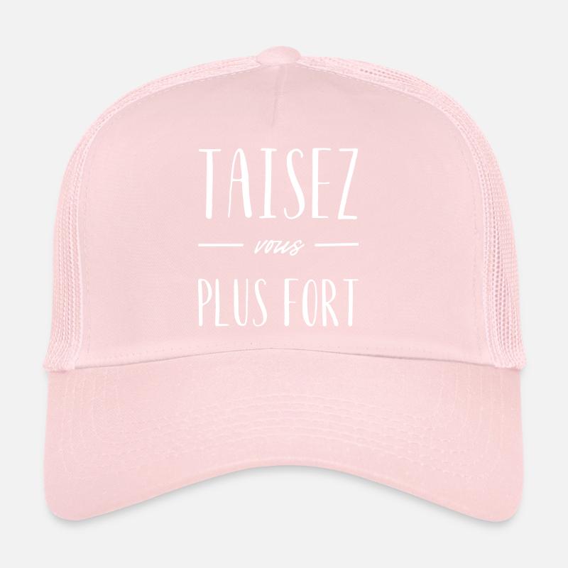 Taisez-vous plus fort Casquette trucker 