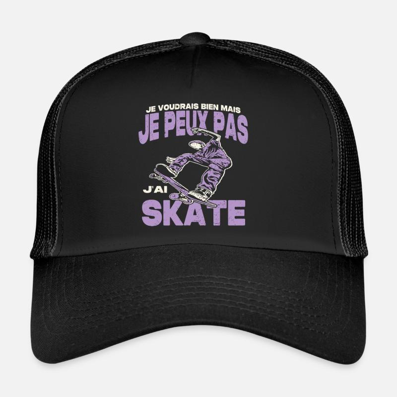 Je peux pas j'ai skate. Casquette trucker 