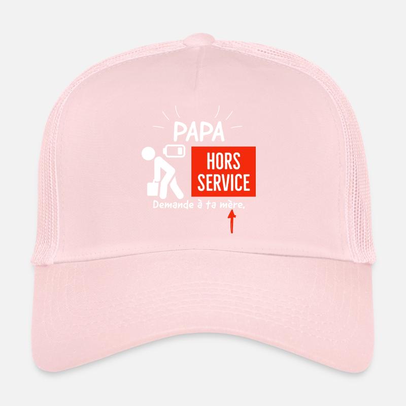 Papa hors service demande à ta mère. Casquette trucker 