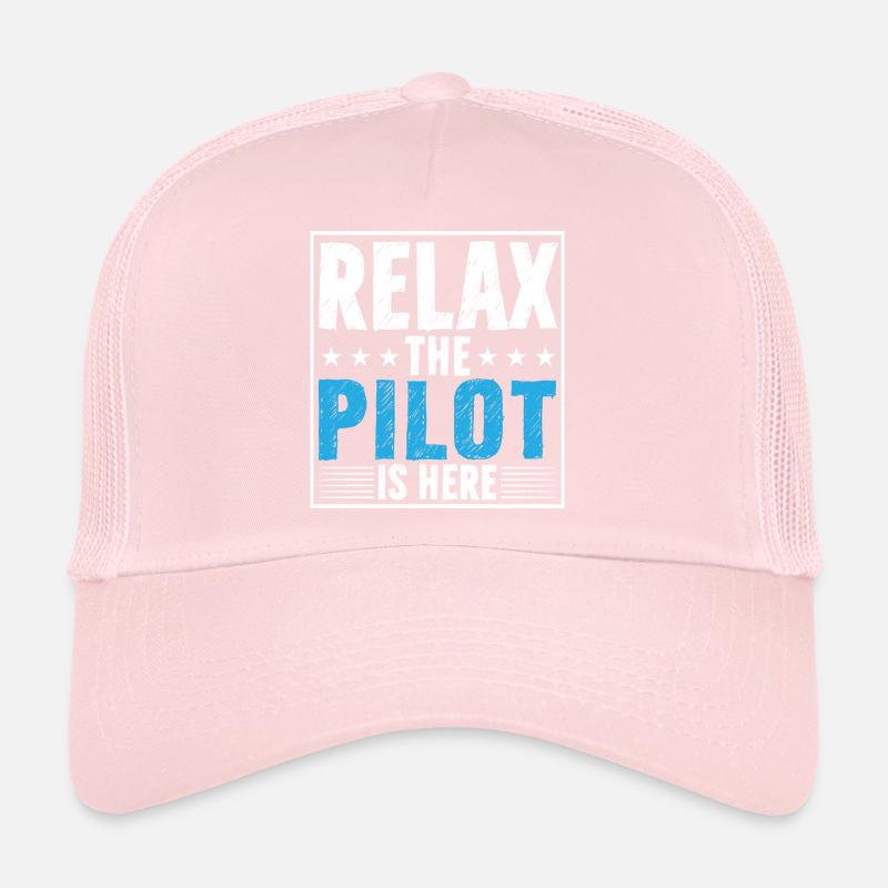 Relax the pilot is here Trucker Cap
