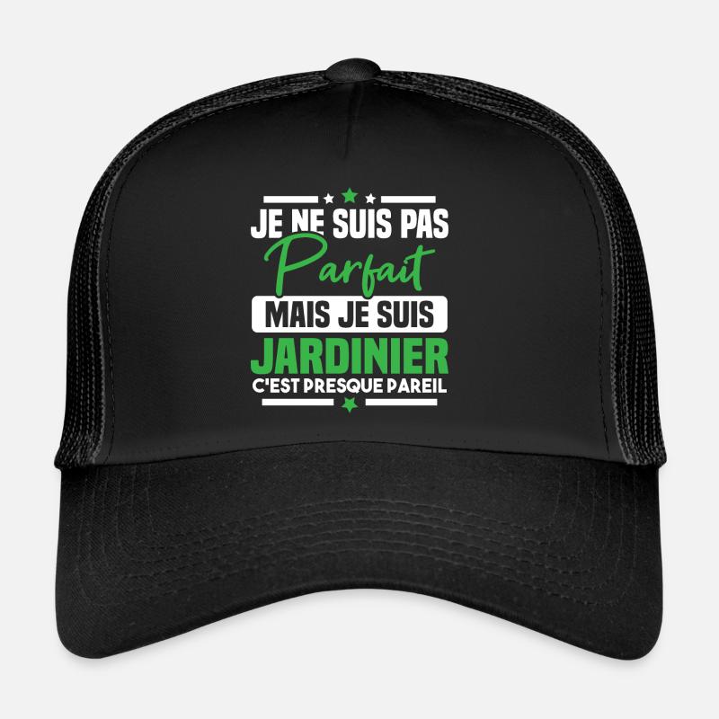 Pas parfait mais je suis jardinier Casquette trucker 