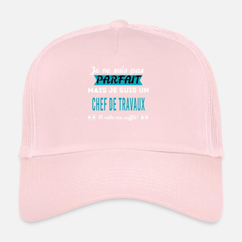 Je ne suis pas parfait CHEF DE TRAVAUX Casquette trucker 