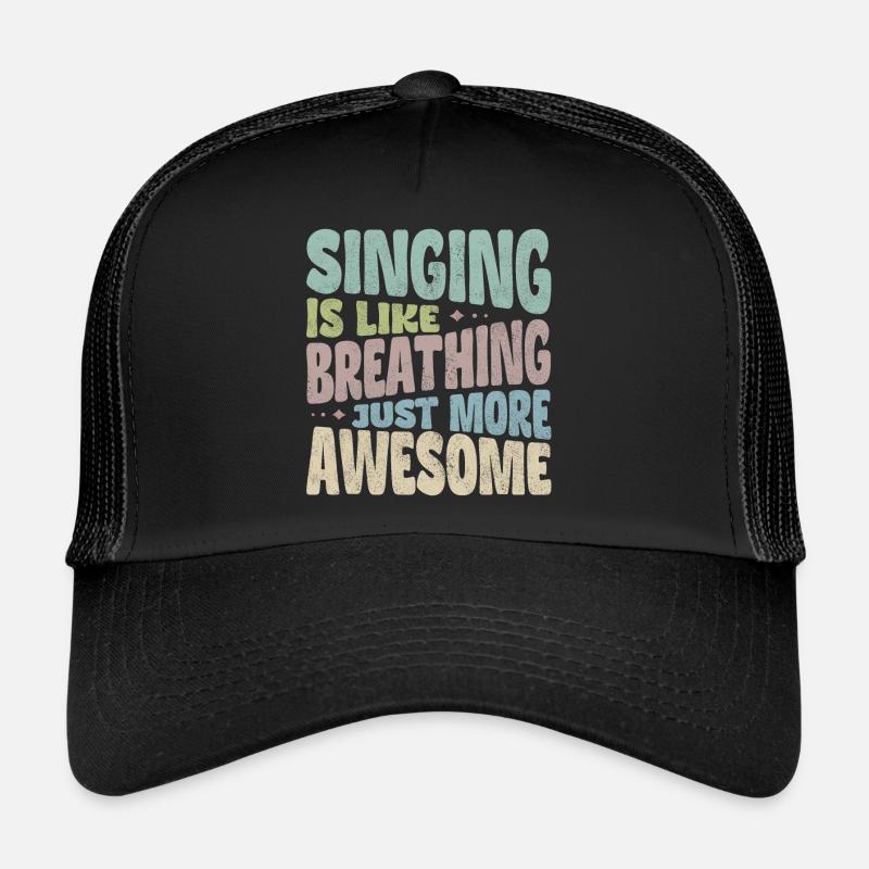 Singing is like breathing just more awesome - Trucker Cap - black/black
