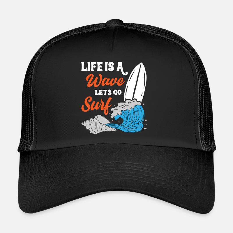 Life Is A Wave Lets Go Surfing Trucker Cap