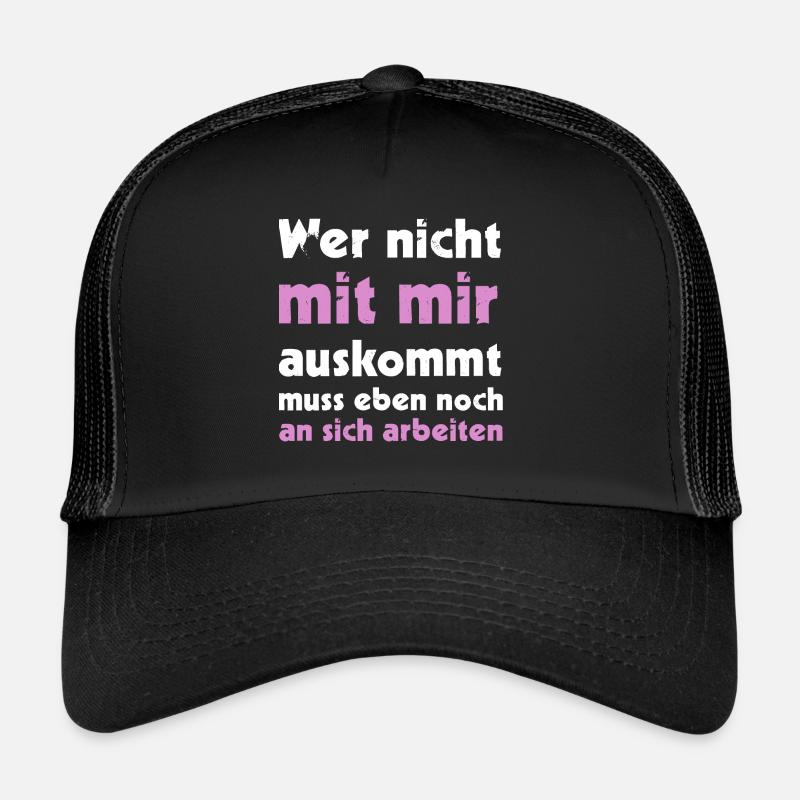 Wer nicht mit mir auskommt muss eben noch an sich - Trucker Cap - Schwarz/Schwarz