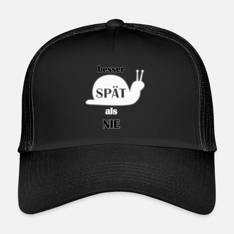 Besser spät als nie. cooler Spruch, Geschenkidee - Trucker Cap - Schwarz/Schwarz