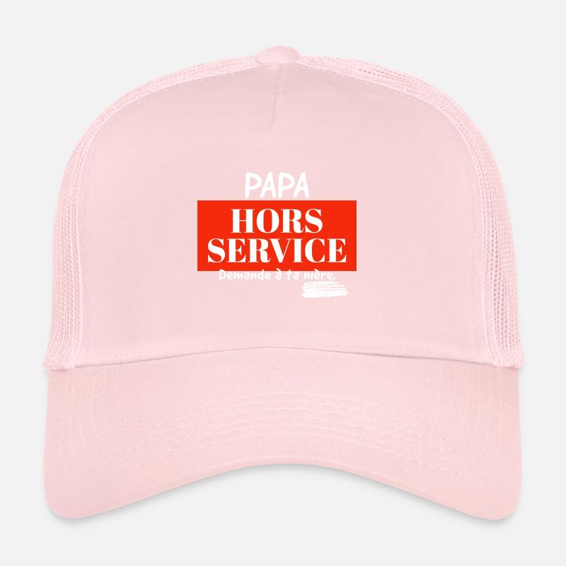 Papa hors service, demande à ta mère. Casquette trucker 