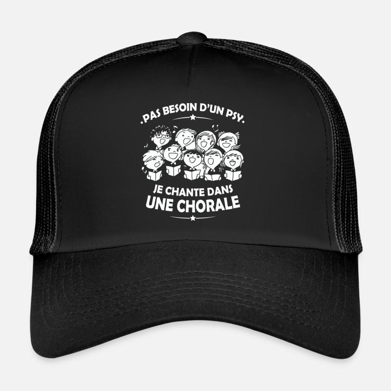 Pas besoin d'un Psy ... Je chante dans une Chorale Casquette trucker 