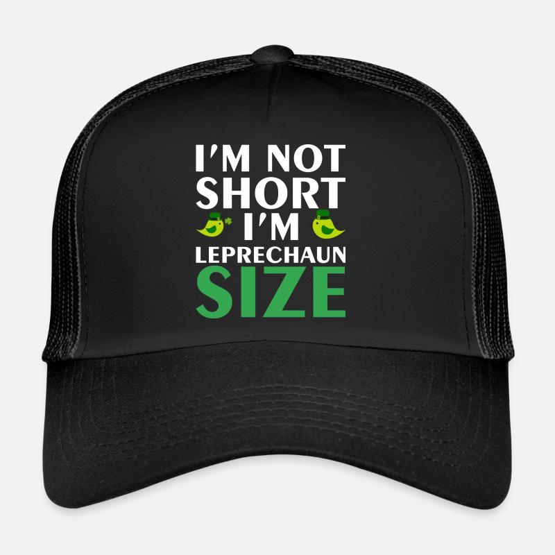 Im not short in leprechaum Trucker Cap