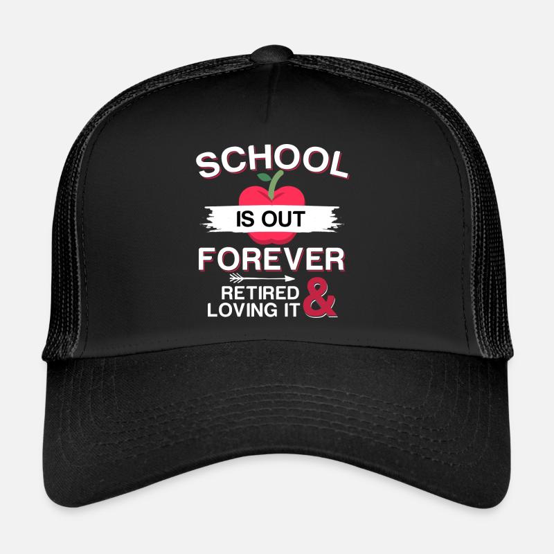 School Is Out Forever - Lehrer Ruhestand Rente - Trucker Cap - Schwarz/Schwarz