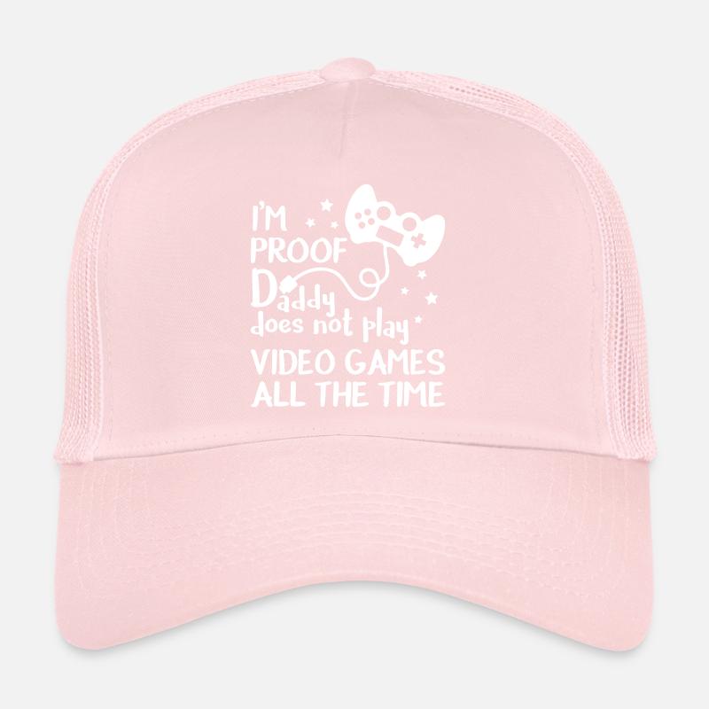 I'm Proof Daddy Does Not Play Video Games Trucker Cap
