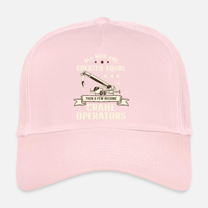 All men are equal except for crane drivers Trucker Cap