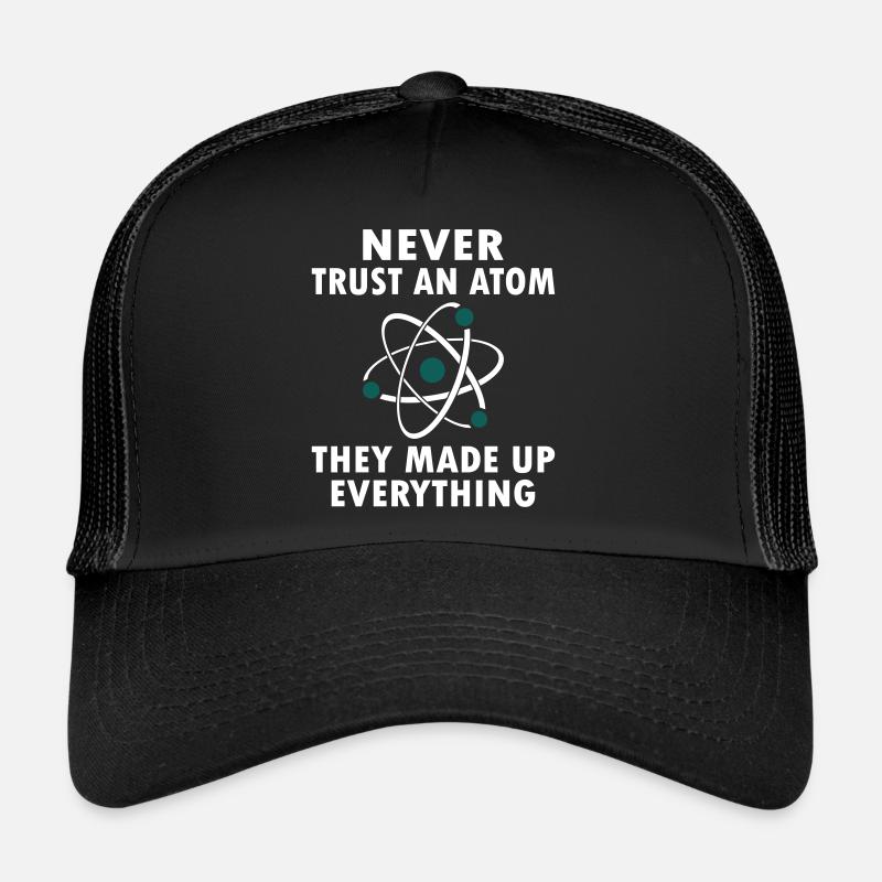 Never Trust An Atom Trucker Cap
