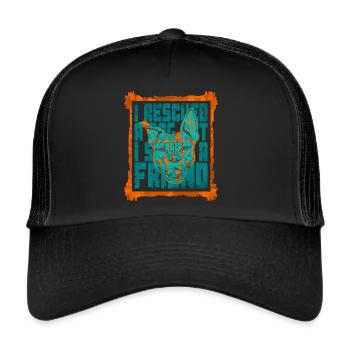 I RESCUED A DOG BUT I SAVED A FRIEND - Trucker Cap - black/black - Front
