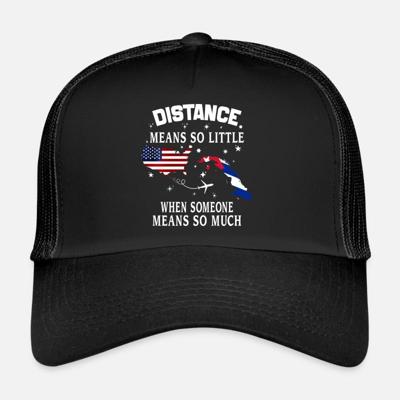 Distance Means So Little When Someone Means Much Trucker Cap
