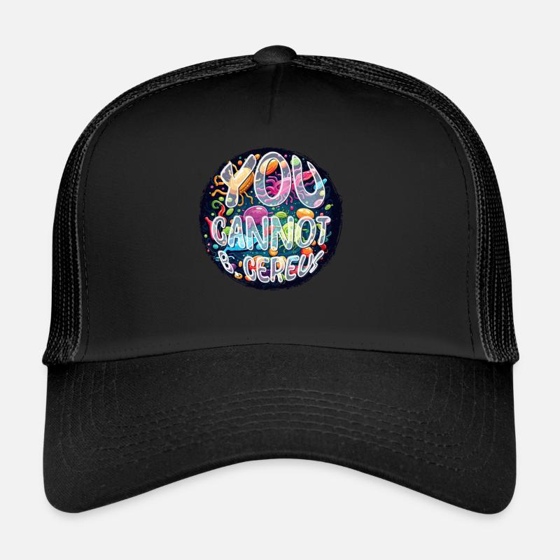 Microbiology Microbiologist You Cannot B Cereus Trucker Cap