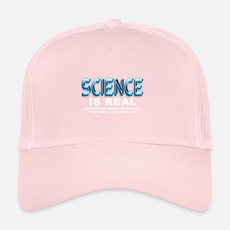 Wissenschaft ist ECHT, außer Quantenphysik Trucker Cap