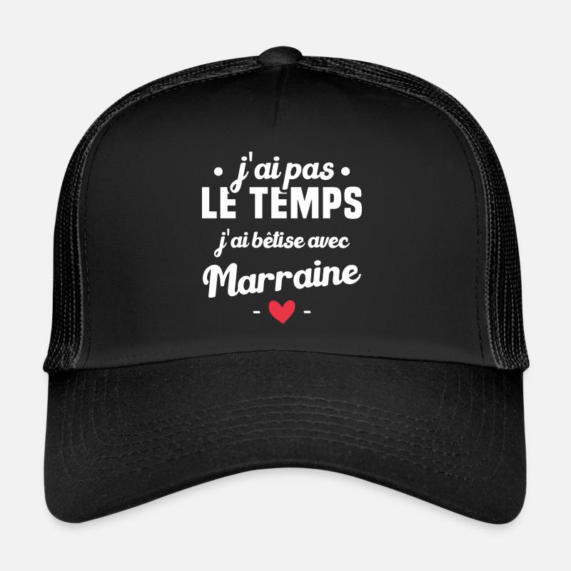 J'ai pas le temps, j'ai bêtise avec marraine ! Casquette trucker