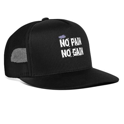 No Pain - No Gain - Trucker Cap