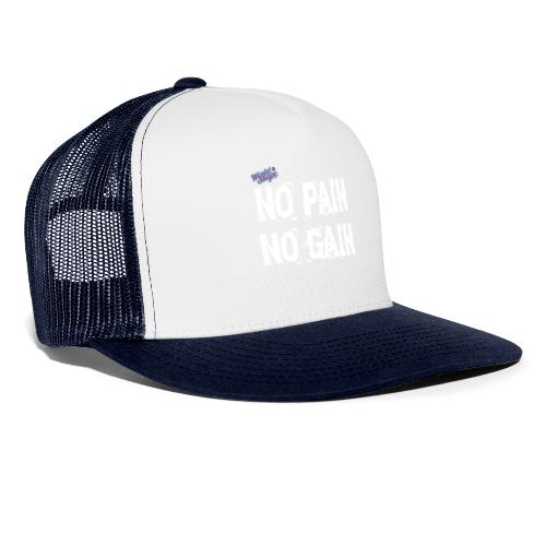 No Pain - No Gain - Trucker Cap