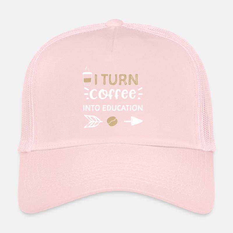 I Turn Coffee Into Education Trucker Cap