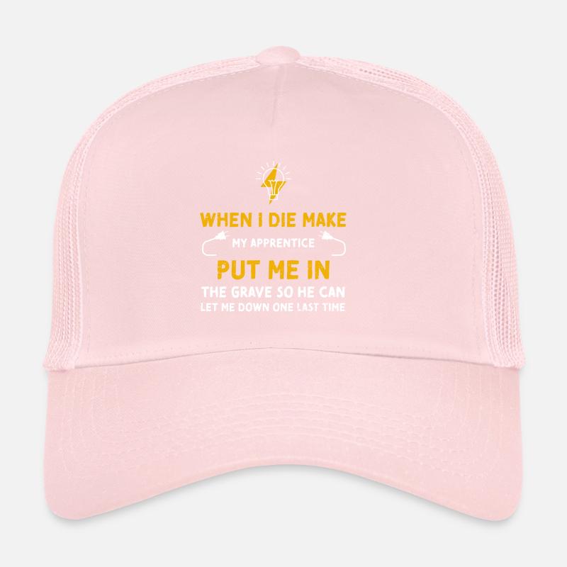 When I Die Make My Apprentice Pu... Trucker Cap