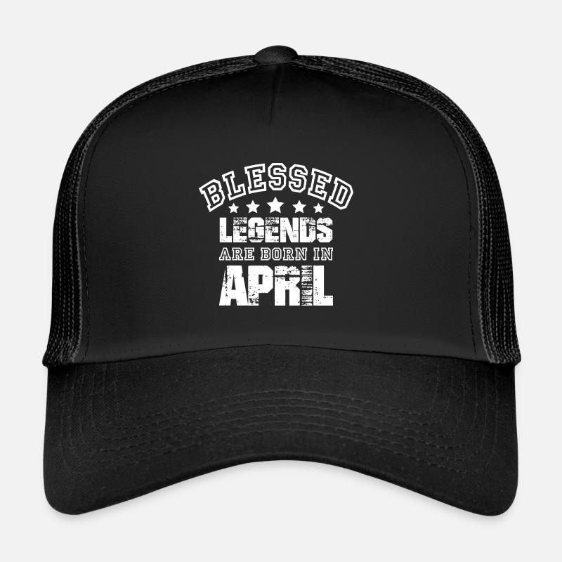 BLESSED LEGENDS ARE BORN IN APRIL - Trucker Cap - Schwarz/Schwarz