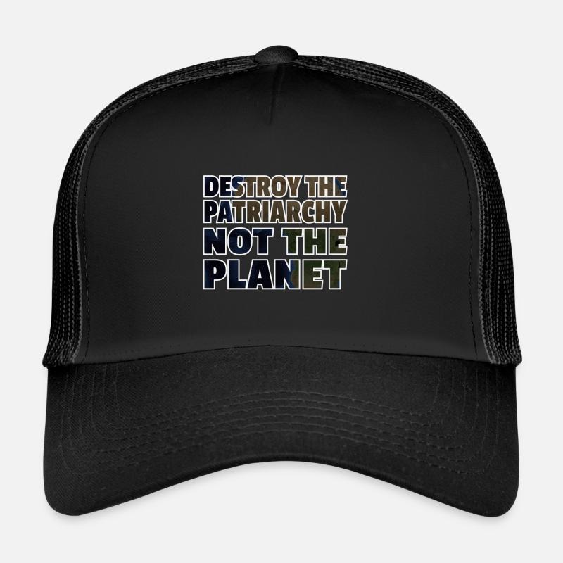 Destroy The Patriarchy Not The Planet Trucker Cap