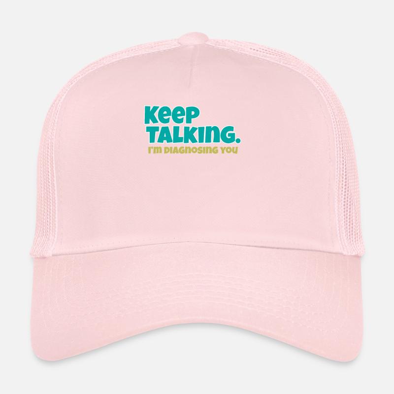 Continuez à parler Im vous diagnostiquer Casquette trucker 