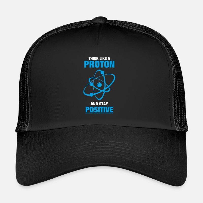 Think like a proton and stay positive - Trucker Cap - black/black
