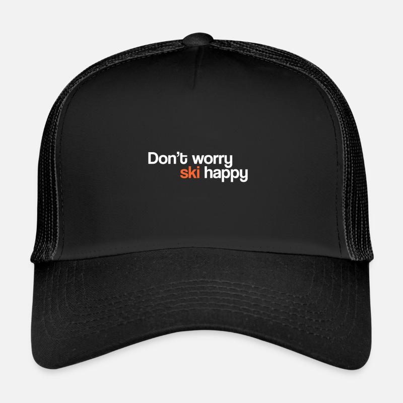 Don t Worry Ski Happy - Trucker Cap - black/black