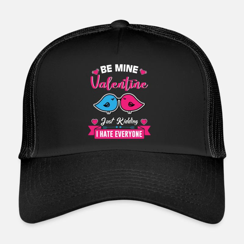 BE MINE Valentines just kidding i hate everyone Casquette trucker 